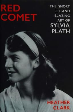 Red Comet: The Short Life and Blazing Art of Sylvia Plath